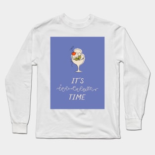 It's ice-cream time Long Sleeve T-Shirt